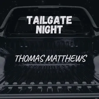 Tailgate Night by Thomas Matthews