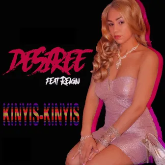 Kinyis Kinyis (feat. Reign) by Desirée