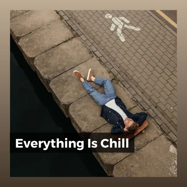 Everything Is Chill