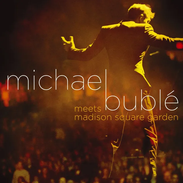 Michael Bublé Meets Madison Square Garden