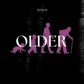 OLDER by Zephyr