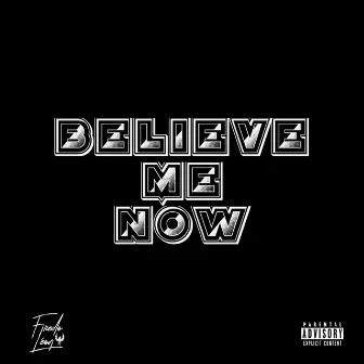 Believe Me Now by Fredo Léon