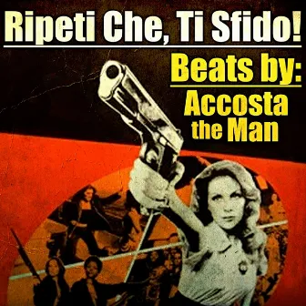 Ripeti Che, Ti Sfido! (Say That Again, I Dare You!) by Accosta the Man