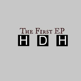 The First EP by HDH