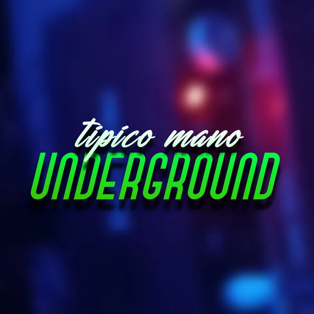 Típico Mano Underground