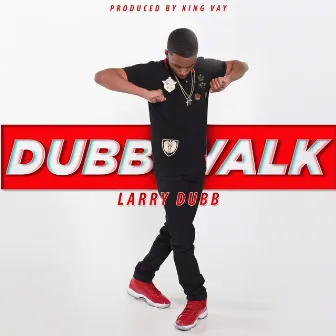 Dubb Walk by Larry Dubb