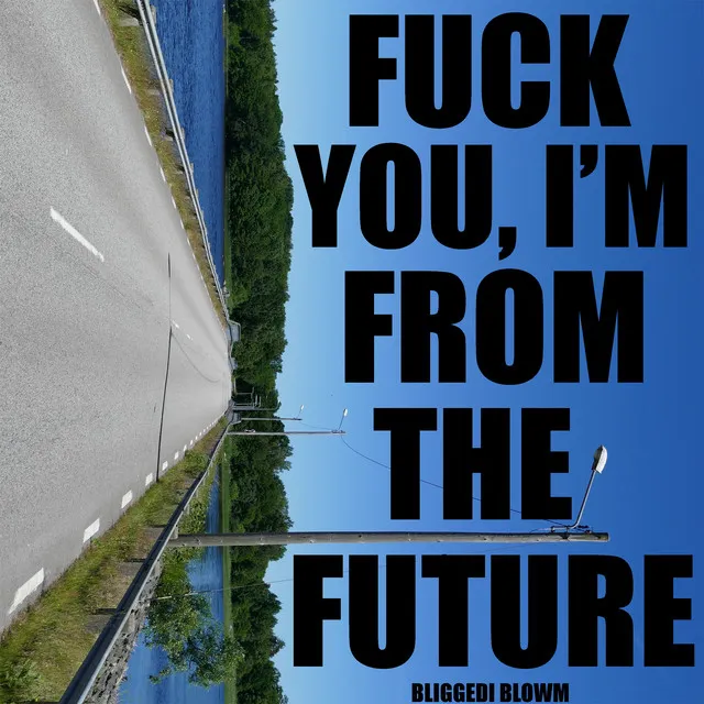 Fuck You, I'm From The Future