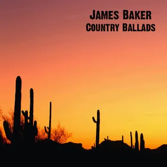 Country Ballads by James Baker