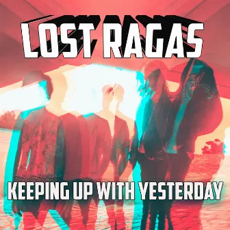 Keeping up With Yesterday by Lost Ragas