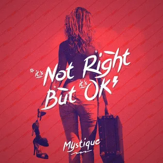 It's Not Right But It's Okay by Mystique