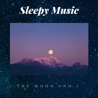 The Moon and I by Sleepy Music