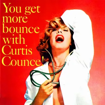 You Get More Bounce With Curtis Counce! by Curtis Counce