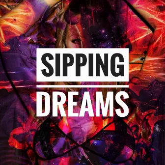 Sipping Dreams by 145 Society