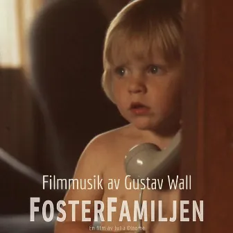 Fosterfamiljen (Original Motion Picture Soundtrack) by Gustav Wall