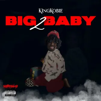 BIG BABY 2 by K1ngKobie