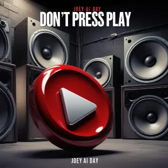 Dont Press Play by Joey Day