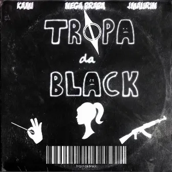 Tropa Da Black by Nega Braba