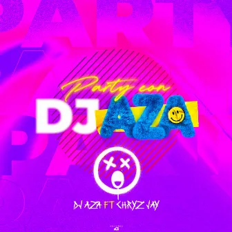 Party Con Dj Aza by Chryz Jay