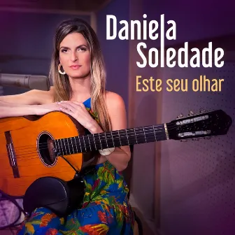 Este Seu Olhar by Daniela Soledade