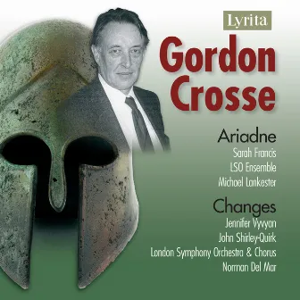 Crosse: Ariadne, Op. 31 - Changes, Op. 17 by Gordon Crosse