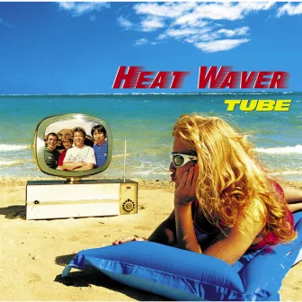 HEAT WAVER by TUBE