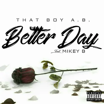 Better Day (feat. Mikey B) by That Boy A.B.