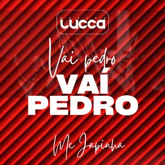 Vai Pedro, Vaí Pedro by Deejay Lucca