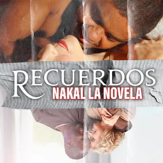 Recuerdos by Nakal La Novela