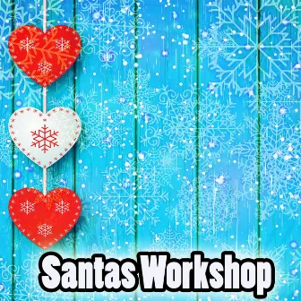 Santas Workshop by Christmas Music Lullabies