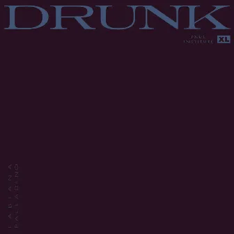 Drunk by Fabiana Palladino