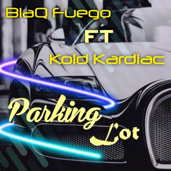 Parking Lot by Blaq Fuego