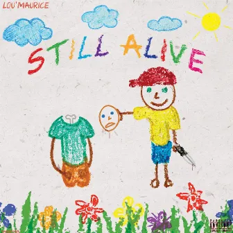 Still Alive by Lou'maurice