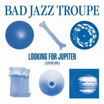 Looking For Jupiter by Bad Jazz Troupe