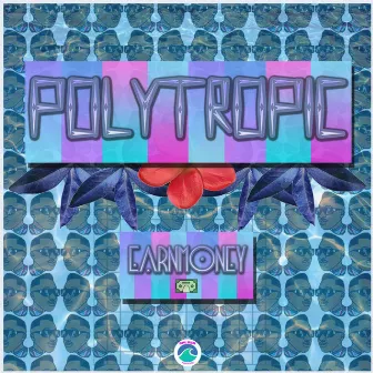 Polytropic by Earn Money