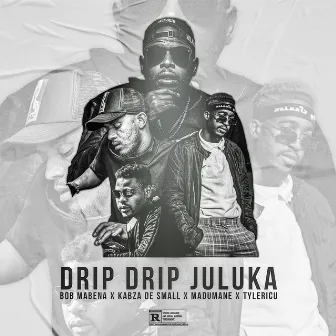 Drip Drip Juluka (feat. Madumane, Kabza De Small & Tyler ICU) by Madumane