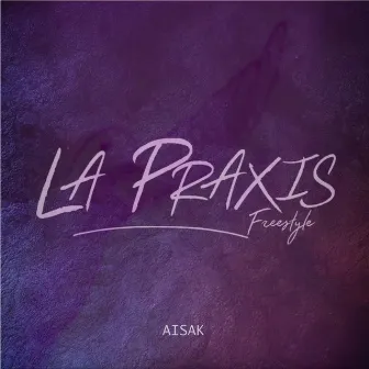 La Praxis by Aisak