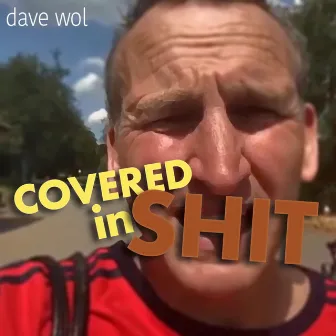 Covered in Shit by Dave Wol