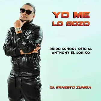 Yo Me Lo Gozo by Dj. Ernesto Zuñiga