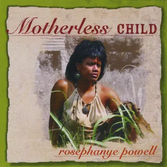 Motherless Child by Rosephanye Powell