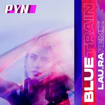 Blue Train (lau.ra Remix) by PYN