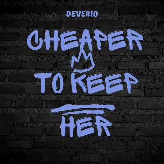 Cheaper to Keep Her by Deverio