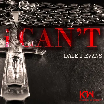 i CAN'T by Dale J. Evans