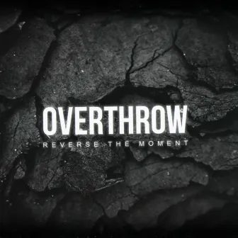 Overthrow by Reverse The Moment