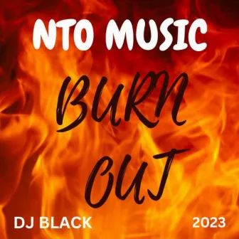 BURNOUT by DJ Black-NTO