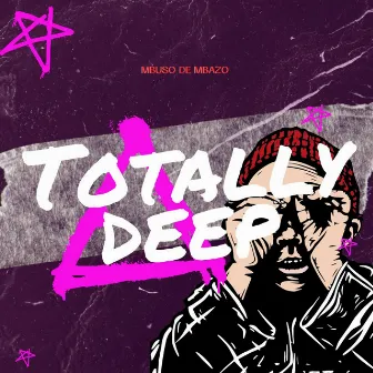 Totally Deep by Mbuso de Mbazo