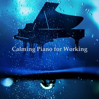 Calming Piano for Working by Unknown Artist