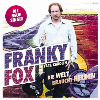 Die Welt braucht Helden by Franky Fox