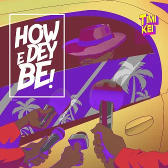 How E Dey Be by Timi Kei