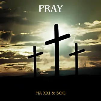 PRAY by MA XXI