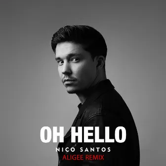 Oh Hello (ALIGEE Remix) by Nico Santos